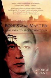 book cover of Bones of the Master: A Journey to Secret Mongolia by George Crane