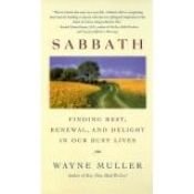 book cover of Sabbath : finding rest, renewal, and delight in our busy lives by Wayne Muller