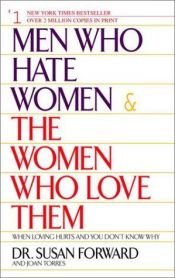 book cover of Men Who Hate Women & The Women Who Love Them by Susan Forward