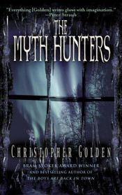 book cover of The Myth Hunters (The Veil Series - Book 1) by Christopher Golden