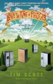 book cover of Love in the time of fridges by Tim Scott