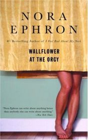 book cover of Wallflower at the Orgy by นอรา เอฟรอน