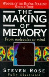 book cover of The making of memory by Steven Rose