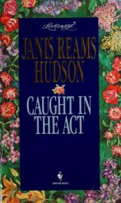 book cover of Caught in the Act (Loveswept, No 731) by Janis Reams Hudson