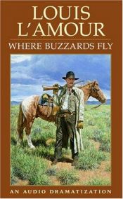 book cover of Where Buzzards Fly by Louis L'Amour