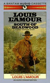 book cover of South of Deadwood: A Chick Bowdrie Story (Louis L'Amour) by Louis L'Amour