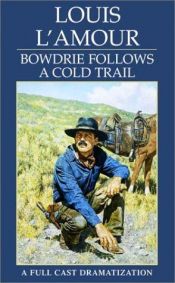 book cover of Bowdrie Follows a Cold Trail by Louis L’Amour