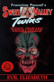 book cover of Evil Elizabeth (Sweet Valley Twins Super Chiller (Tb)) by Francine Pascal