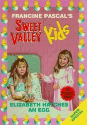 book cover of Elizabeth Hatches an Egg (Sweet Valley Kids) by Francine Pascal