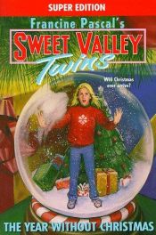 book cover of The year without Christmas: Sweet Valley Twins super edition #10 by Francine Pascal