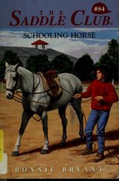 book cover of Saddle Club 084: Schooling Horse by B.B.Hiller