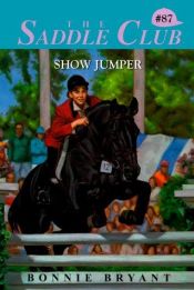 book cover of Show Jumper (Saddle Club(R)) by B.B.Hiller