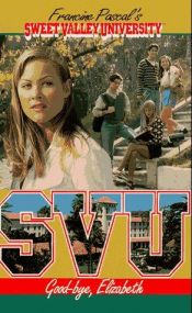 book cover of Sweet Valley University 38: Good-bye, Elizabeth (Sweet Valley University) by Francine Pascal