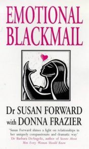 book cover of Emotional Blackmail by Susan Forward PhD