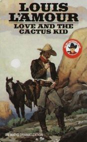 book cover of Love and the Cactus Kid (Louis L'Amour) by لويس لامور