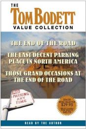 book cover of The Tom Bodett Value Collection : The End of the Road, the Last Decent Parking Place in North America, Those Grand Occas by Tom Bodett