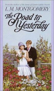 book cover of The Road to Yesterday (Children's continuous series) by Lucy Maud Montgomery