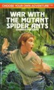 book cover of War with the Mutant Spider Ants (Choose Your Own Adventure 152) by Edward Packard