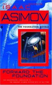 book cover of Forward the Foundation by Айзэк Азімаў