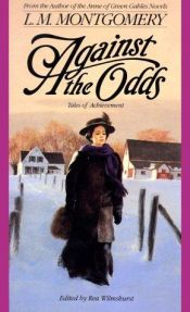 book cover of Against The Odds by L. M. Montgomery