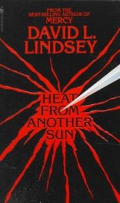 book cover of Heat From Another Sun by David L. Lindsey