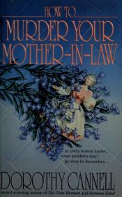 book cover of How to Murder Your Mother-In-Law (Ellie Haskell, #6) by Dorothy Cannell