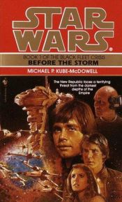 book cover of Star Wars: Before the Storm : Book 1 of the Black Fleet Crisis by Michael P. Kube-McDowell