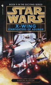 book cover of Star Wars. X-Wing 9. Starfighters of Adumar (Star Wars: X-Wing (Numbered Paperback)) by Aaron Allston