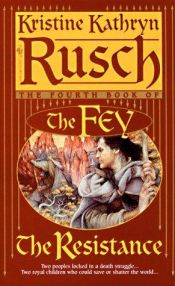 book cover of The Resistance: The Fourth Book of the Fey (Fey) by Kristine Kathryn Rusch