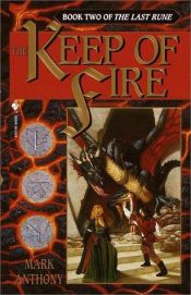 book cover of The Keep of Fire (Last Rune, Book 2) by Mark Anthony