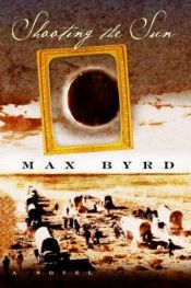 book cover of Shooting the sun by Max Byrd