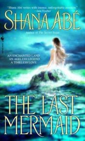 book cover of The Last Mermaid, Paperback by Shana Abe