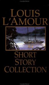 book cover of Loius L'Amour Short Story Collection by Louis L'Amour