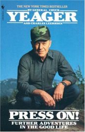 book cover of Press on! : further adventures in the good life by Chuck Yeager