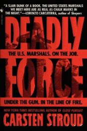 book cover of Deadly Force: In the Streets with the U.S. Marshals by Carsten Stroud