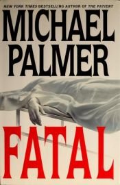 book cover of Fatal (2002) by Michael Palmer