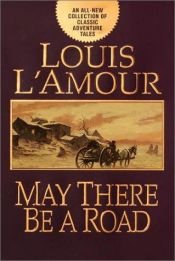 book cover of May There Be A Road by Louis L'Amour
