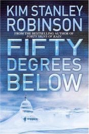 book cover of Fifty Degrees Below by Kim Stanley Robinson