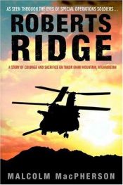 book cover of Roberts Ridge: A Story of Courage and Sacrifice on Takur Ghar Mountain, Afghanistan by Malcolm MacPherson