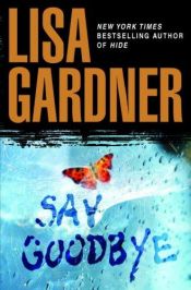 book cover of Say Goodbye by Lisa Gardner