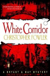 book cover of White Corridor: A Peculiar Crimes Unit Mystery (Peculiar Crimes Unit Mysteries (Bantam Paperback)) by Christopher Fowler