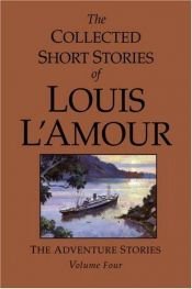 book cover of The Collected Short Stories of Louis L'Amour: The Adventure Stories: Volume Four by Louis L'Amour