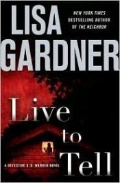 book cover of Live to Tell by Lisa Gardner