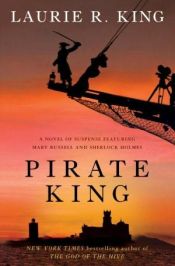 book cover of Pirate king: a novel of suspense featuring Mary Russell and Sherlock Holmes by Laurie King