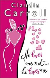 book cover of He Loves Me Not... He Loves Me by Claudia Carroll