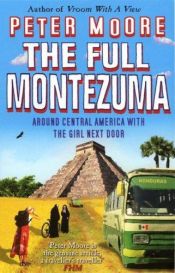 book cover of The Full Montezuma by Peter Moore