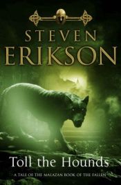 book cover of Toll the Hounds by Steven Erikson