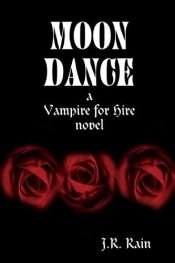 book cover of Moon Dance (Vampire for Hire) by J.R. Rain