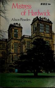 book cover of Mistress of Hardwick by Alison Plowden