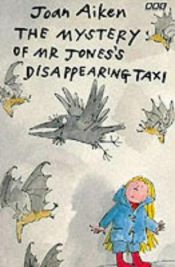book cover of The Mystery of Mr. Jones's Disappearing Taxi by Joan Aiken & Others